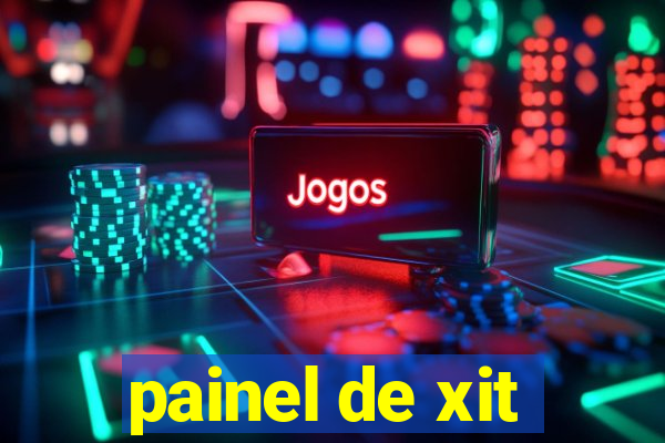 painel de xit